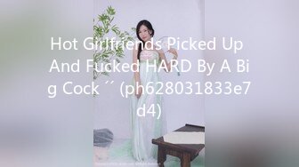 Hot Girlfriends Picked Up And Fucked HARD By A Big Cock ´´ (ph628031833e7d4)