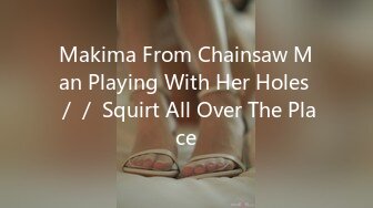 Makima From Chainsaw Man Playing With Her Holes ／／ Squirt All Over The Place