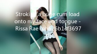 Stroking a huge cum load onto my face and tongue - Rissa Rae (ph626b1cf3697ff)